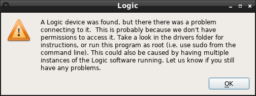 A Logic device was found, but there there was a problem connecting to it.  This is probably because we don't have permissions to access it. Take a look in the drivers folder for instructions, or run this program as root (i.e. use sudo from the command line). This could also be caused by having multiple instances of the Logic software running. Let us know if you still have any problems.